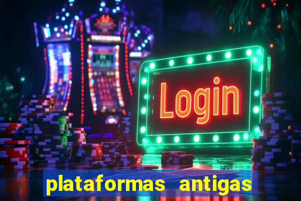 plataformas antigas de slots